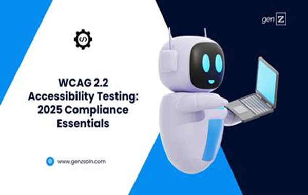 WCAG 2.2 Accessibility Testing 2025 Compliance Essentials